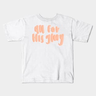 All for His glory Kids T-Shirt